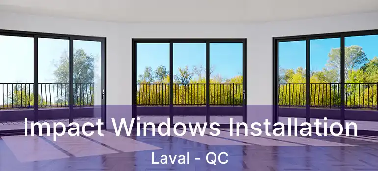  Impact Windows Installation Laval - QC