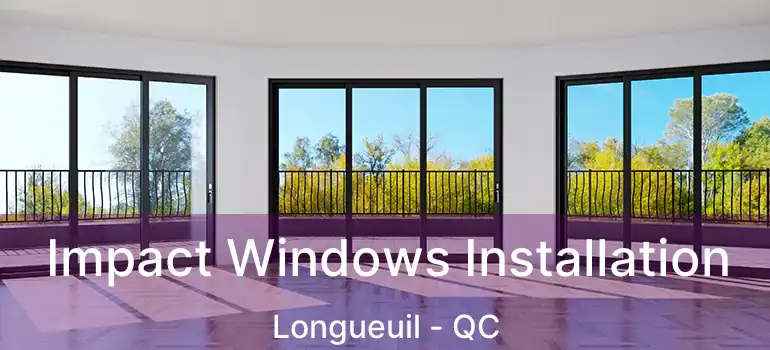  Impact Windows Installation Longueuil - QC