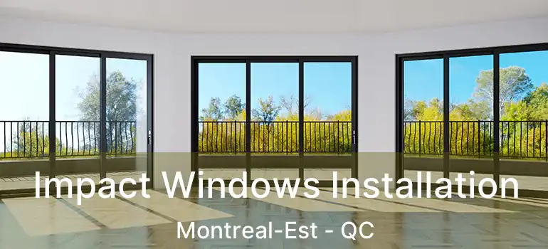  Impact Windows Installation Montreal-Est - QC