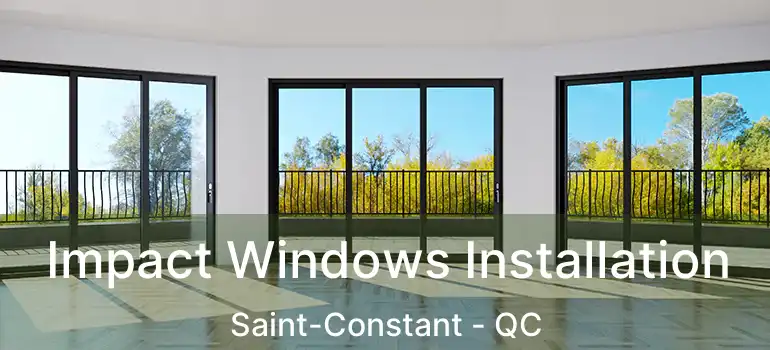  Impact Windows Installation Saint-Constant - QC