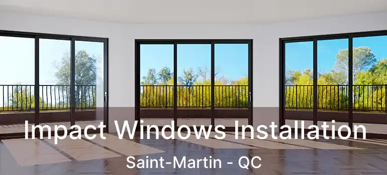  Impact Windows Installation Saint-Martin - QC