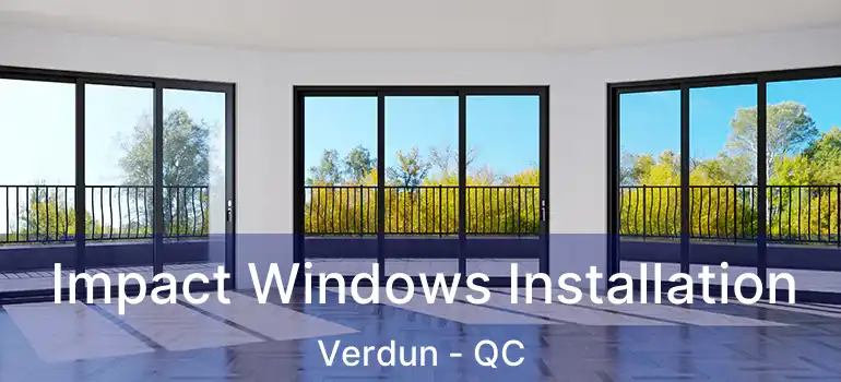  Impact Windows Installation Verdun - QC