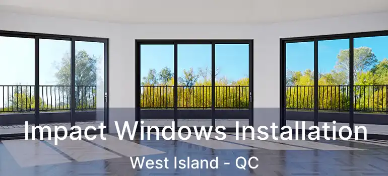  Impact Windows Installation West Island - QC