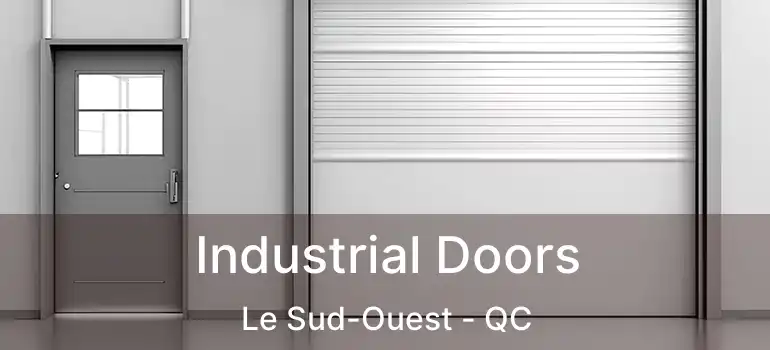  Industrial Doors Le Sud-Ouest - QC