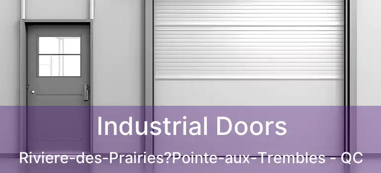  Industrial Doors Riviere-des-Prairies?Pointe-aux-Trembles - QC