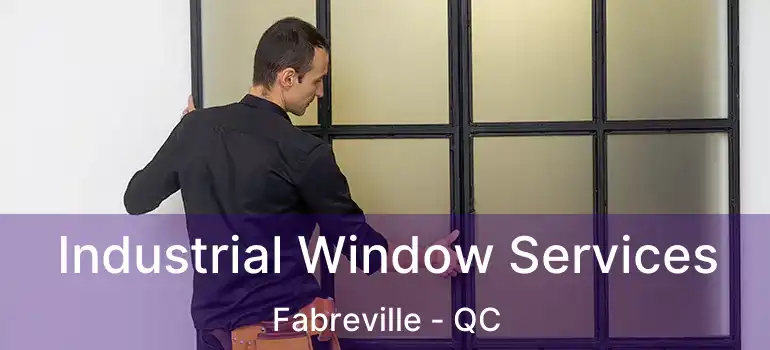  Industrial Window Services Fabreville - QC