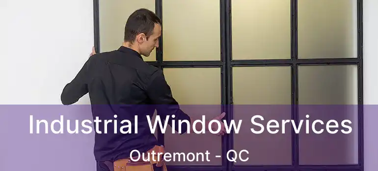  Industrial Window Services Outremont - QC
