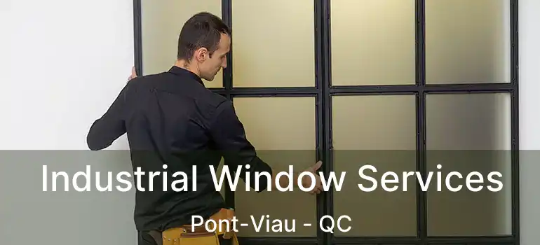  Industrial Window Services Pont-Viau - QC