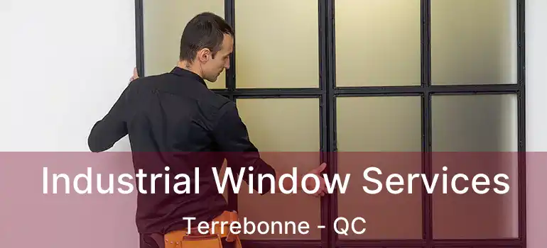  Industrial Window Services Terrebonne - QC