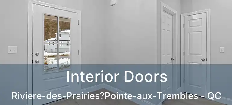  Interior Doors Riviere-des-Prairies?Pointe-aux-Trembles - QC