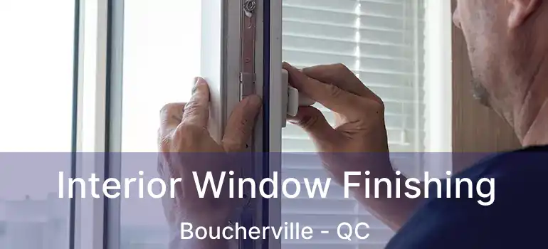  Interior Window Finishing Boucherville - QC