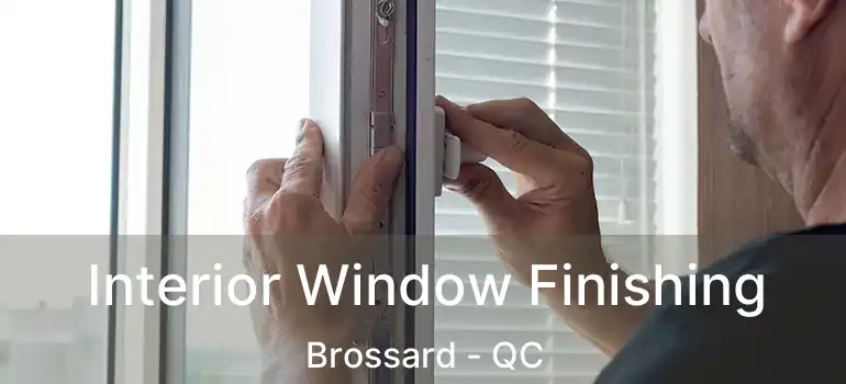  Interior Window Finishing Brossard - QC