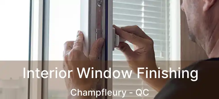  Interior Window Finishing Champfleury - QC