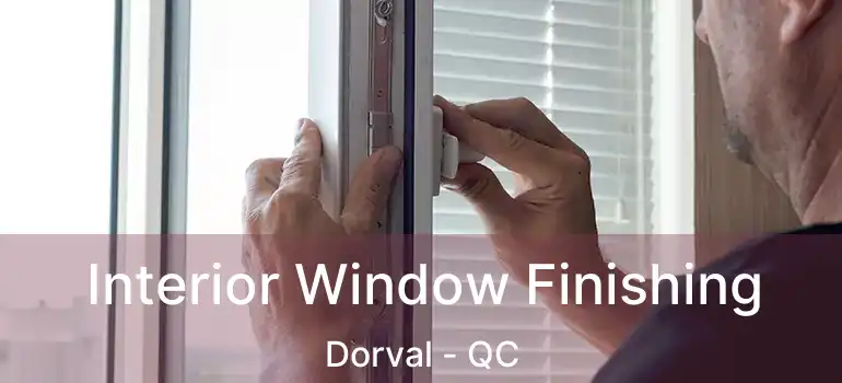  Interior Window Finishing Dorval - QC