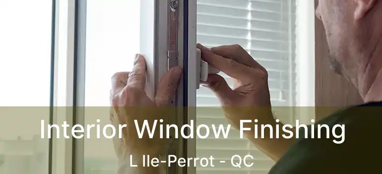  Interior Window Finishing L Ile-Perrot - QC