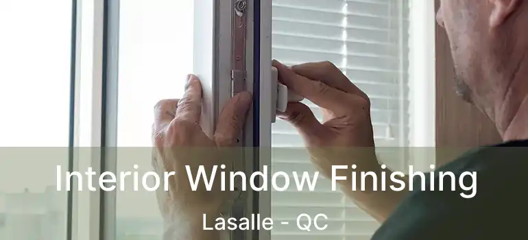  Interior Window Finishing Lasalle - QC