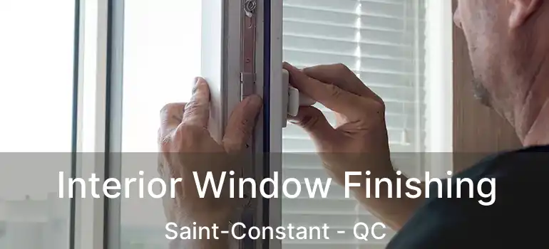  Interior Window Finishing Saint-Constant - QC