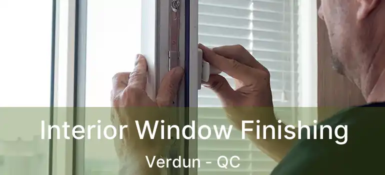  Interior Window Finishing Verdun - QC