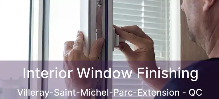  Interior Window Finishing Villeray-Saint-Michel-Parc-Extension - QC