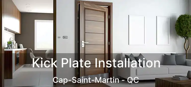  Kick Plate Installation Cap-Saint-Martin - QC