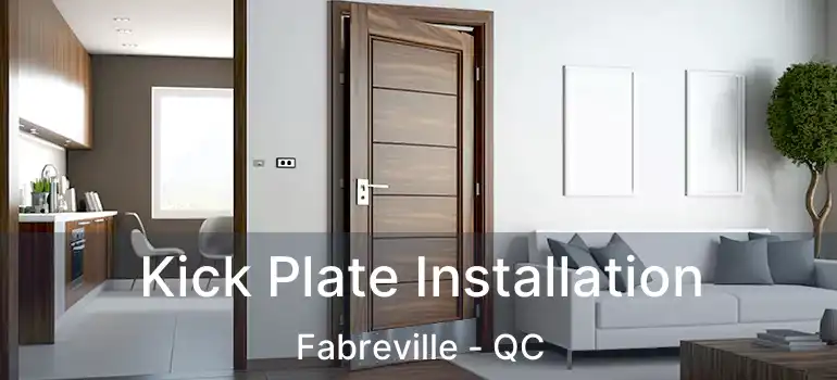  Kick Plate Installation Fabreville - QC