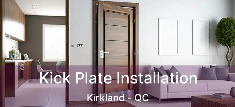  Kick Plate Installation Kirkland - QC