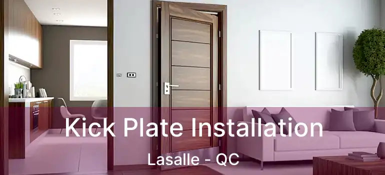  Kick Plate Installation Lasalle - QC