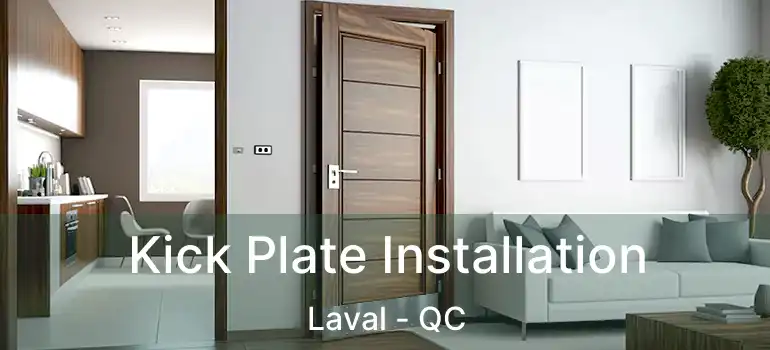  Kick Plate Installation Laval - QC