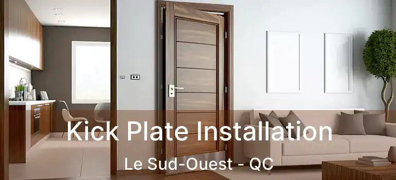  Kick Plate Installation Le Sud-Ouest - QC