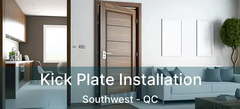  Kick Plate Installation Southwest - QC