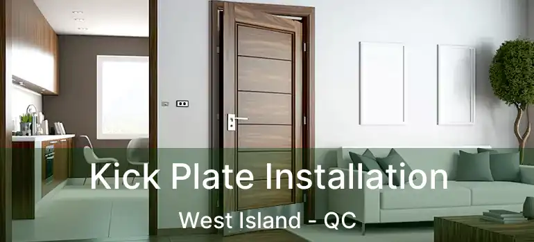  Kick Plate Installation West Island - QC