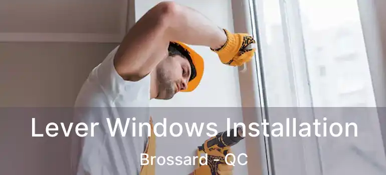  Lever Windows Installation Brossard - QC