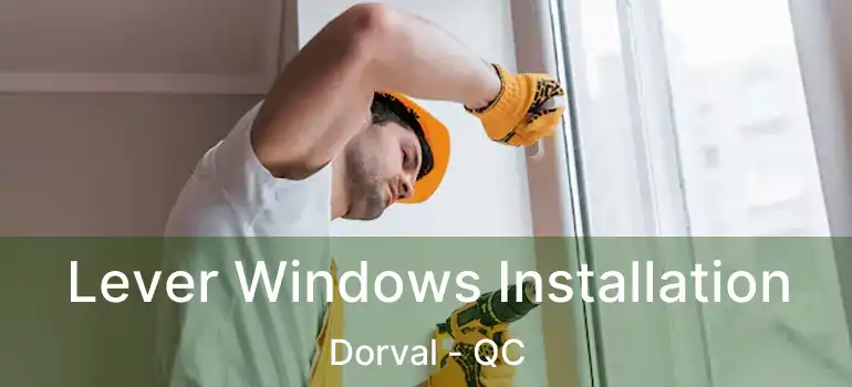  Lever Windows Installation Dorval - QC