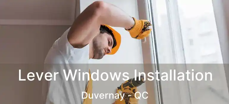 Lever Windows Installation Duvernay - QC