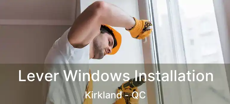  Lever Windows Installation Kirkland - QC