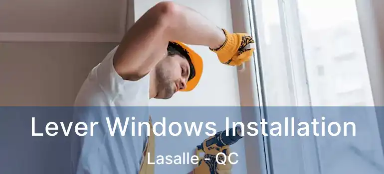  Lever Windows Installation Lasalle - QC