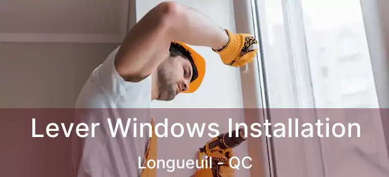  Lever Windows Installation Longueuil - QC