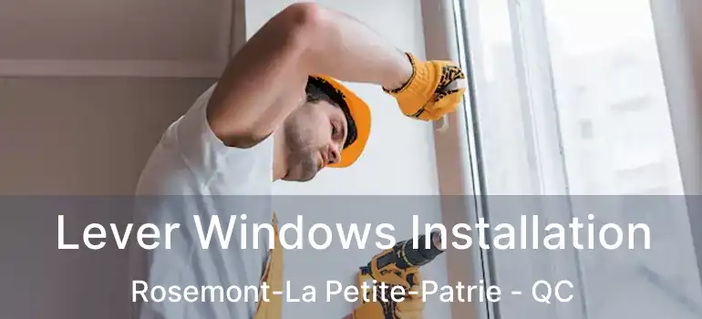  Lever Windows Installation Rosemont-La Petite-Patrie - QC