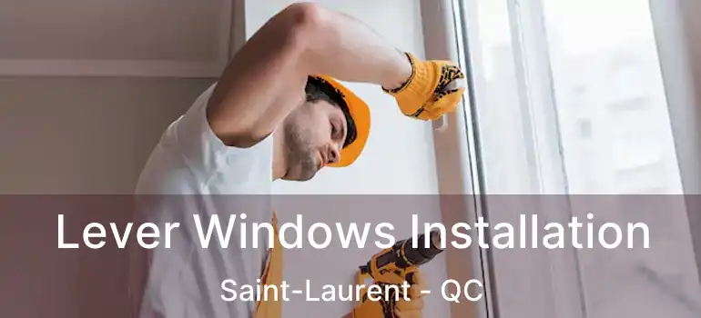  Lever Windows Installation Saint-Laurent - QC