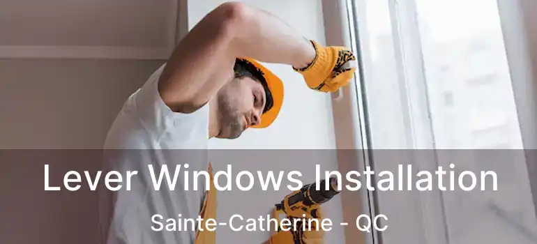  Lever Windows Installation Sainte-Catherine - QC