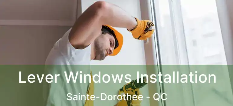  Lever Windows Installation Sainte-Dorothee - QC