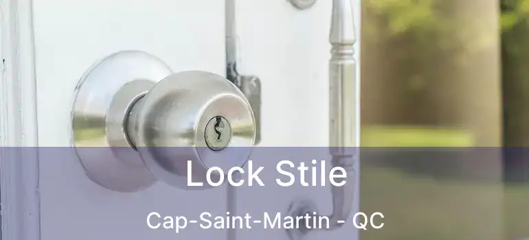  Lock Stile Cap-Saint-Martin - QC