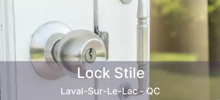  Lock Stile Laval-Sur-Le-Lac - QC
