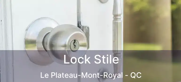  Lock Stile Le Plateau-Mont-Royal - QC
