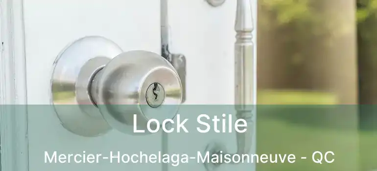  Lock Stile Mercier-Hochelaga-Maisonneuve - QC