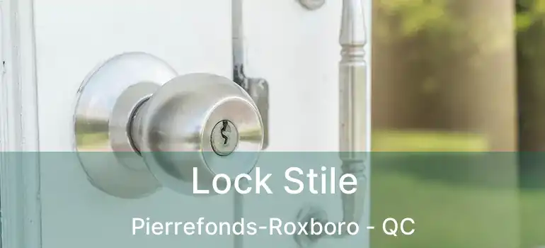  Lock Stile Pierrefonds-Roxboro - QC