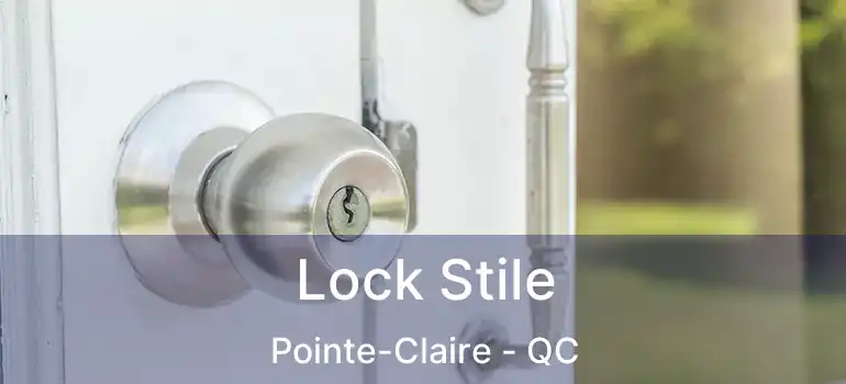  Lock Stile Pointe-Claire - QC