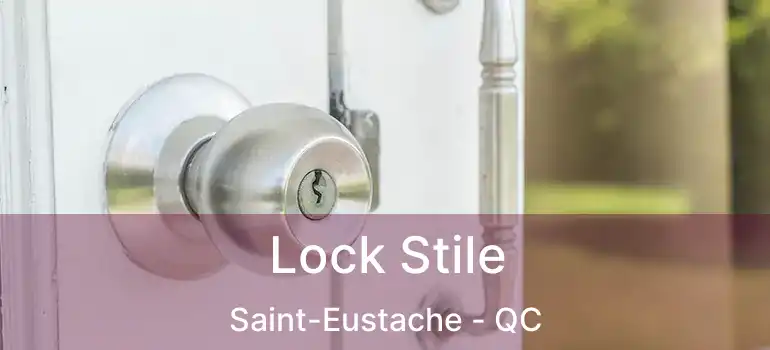  Lock Stile Saint-Eustache - QC