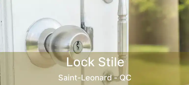  Lock Stile Saint-Leonard - QC