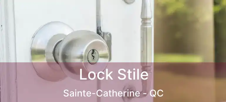 Lock Stile Sainte-Catherine - QC
